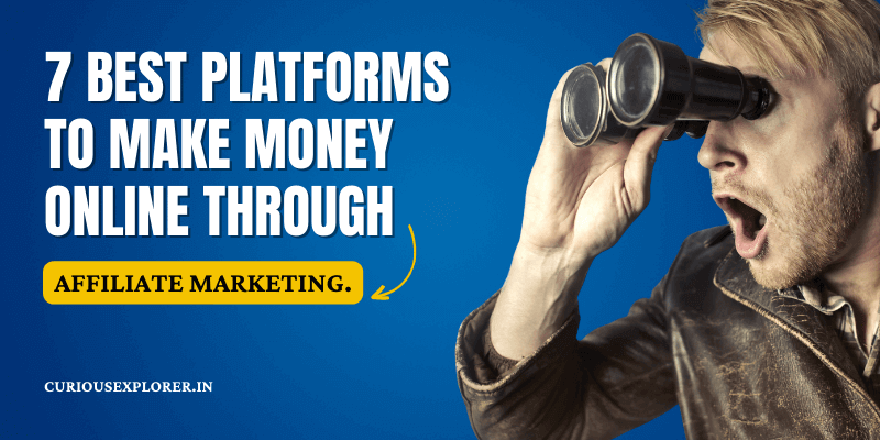 7 Best Platforms to Make Money Online Through Affiliate Marketing.
